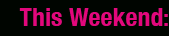 this weekend
